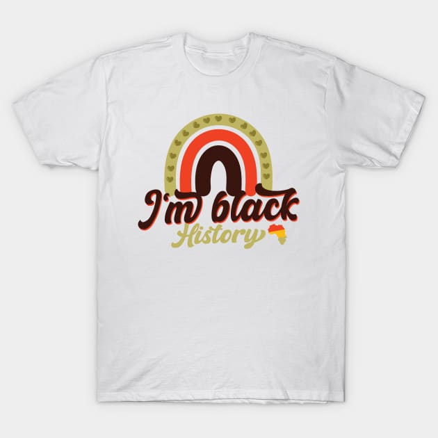 i'm Black History, Black History Month T-Shirt by EvetStyles